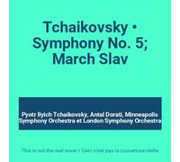 Tchaikovsky: Symphony N° 5, Marche Slave, Eugene Oneguin Valse et Polonaise