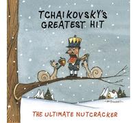Tchaikovsky's Greatest Hit: Ultimate Nutcracker - Tchaikovsky's Greatest Hit: Ultimate Nutcracker [Compact Discs]