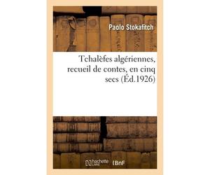 Tchal Fes Alg Riennes, Recueil De Contes, En Cinq Secs