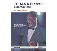TCHANA Pierre : l’inamovible: Biographie de Tchana Pierre