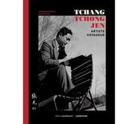 Tchang Tchong-Jen : artiste voyageur Dominique Maricq (Auteur), Tchang Yifei (Auteur), Tchong-Jen Tchang (Auteur), Hergé (Dessinateur)