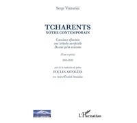 Tcharents notre contemporain Conscience réfractaire sous la hache sacrificielle de ceux qu'on assassine - Suivi de la traduction du poème Foules affolées - Serge Venturini - L'harmattan - broché - Ess