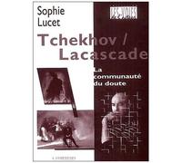 Tchekhov / Lacascade - La Communauté Du Doute