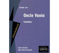 Tchekhov, Oncle Vania - Sylvie Howlett - Ellipses - broché - Essai