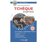 Tchèque express Guide de conversation, les premiers mots utiles, grammaire et renseignements pratiques - Elvira Palikova - Dauphin Editions Du - broché - Dictionnaire et encyclopédie