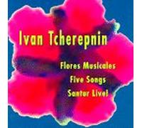 Tcherepnin, Ivan - Flores Musicales / 5 Songs