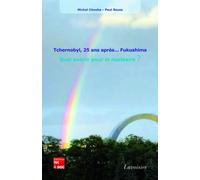 Tchernobyl, 25 ans après... Fukushima. Quel avenir pour le nucléaire ?: Quel avenir pour le nucléaire ?