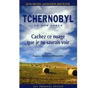 Tchernobyl - Cachez ce nuage que je ne saurais voir - Jean-Michel Jacquemin-Raffestin - Tredaniel La Maisnie - broché - Essai
