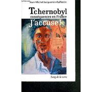 Tchernobyl , conséquences en France : J'accuse !