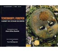 Tchernobyl forever: Carnet de voyage en enfer