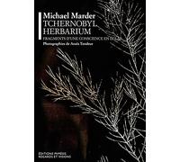 Tchernobyl Herbarium: Fragment d'une conscience en éclat