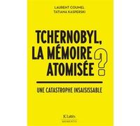 Tchernobyl : la mémoire atomisée ? Laurent Coumel (Auteur), Tatiana Kasperski (Auteur)