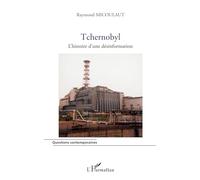 Tchernobyl - L'histoire D'une Désinformation
