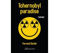 Tchernobyl paradise - Fernand Barbé - Atramenta - broché - Roman