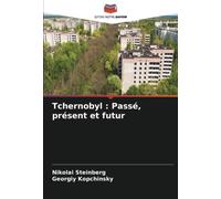Tchernobyl : Passé, présent et futur
