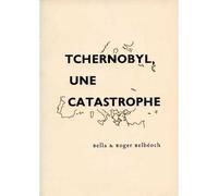 Tchernobyl, une catastrophe. Quelques éléments pour un bilan. - Robert Belbeoch - La Lenteur - broché - Essai