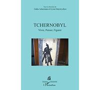 Tchernobyl : Vivre, Penser, Figurer – L'Harmattan