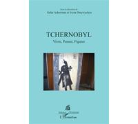 Tchernobyl Vivre, Penser, Figurer - Galia Ackerman - L'harmattan - broché - Essai