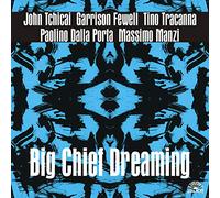 Tchicai - Big Chief Dreaming