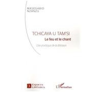 Tchicaya U Tam'si - Le Feu Et Le Chant - Une Poétique De La Dérision