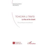 Tchicaya U Tam'Si Le feu et le chant - Une poétique de la dérision - Masegabio Nzanzu - L'harmattan - broché - Essai
