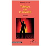 Tchisso Ou Le Révolté