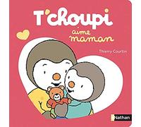 T'choupi aime maman – Dès 2 ans – Nathan