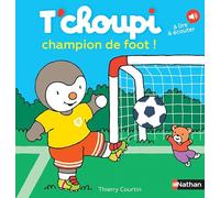 Thierry Courtin – T'choupi champion de foot – Dès 2 ans – Nathan