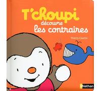 T'choupi découvre les contraires - Dès 2 ans