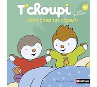 Thierry Courtin – T'choupi dort chez un copain – Dès 2 ans - Un livre à lire et à écouter – Nathan