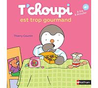 Thierry Courtin – T'choupi est trop gourmand – Dès 2 ans – Tome 6