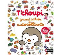 T'choupi Grand Cahier D'autocollants - Avec Plus De 500 Autocollants