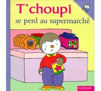 T'choupi, L'ami Des Petits - Tome 17 - T'choupi Se Perd Au Supermarché