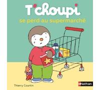 T'choupi, L'ami Des Petits - Tome 17 - T'choupi Se Perd Au Supermarché