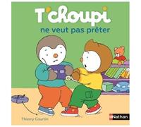 T'choupi ne veut pas prêter – Dès 2 ans – Nathan
