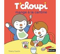 T'choupi, L'ami Des Petits - Tome 52 - T'choupi Mange À La Cantine