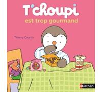 T'choupi, L'ami Des Petits - Tome 6 - T'choupi Est Trop Gourmand