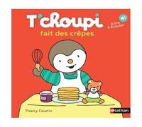 T'choupi fait des crêpes – Dès 2 ans – Nathan