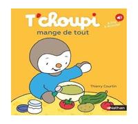 Thierry Courtin – T'choupi mange de tout – Tome 72 – Dès 2 ans – Éditions Nathan