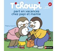 T'choupi, L'ami Des Petits - Tome 77 - T'choupi Part En Vacances Chez Papi Et Mamie