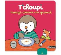 T'choupi mange comme un grand - Avec 7 animations pour encourager l'autonomie - Dès 2 ans