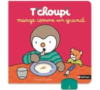 T'choupi mange comme un grand - Thierry Courtin - Nathan - cartonné - Album jeunesse