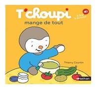 Thierry Courtin – T'choupi mange de tout – Tome 72 – Dès 2 ans – Éditions Nathan