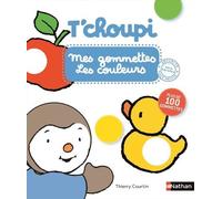 T'choupi : mes Gommettes les couleurs
