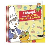 T'choupi - Mes recettes fruits et légumes - Thierry Courtin - Nathan - broché - Document jeunesse