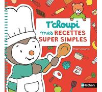 T'choupi : mes recettes super simples - Dès 2 ans