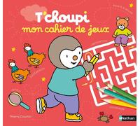 T'choupi - Mon cahier de jeux : labyrinthes, différences, points à relier, coloriages ... Plus de 100 jeux pour s'amuser - Dès 2 ans