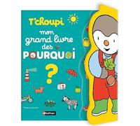 T'choupi Mon grand livre des POURQUOI - Thierry Courtin - Nathan - cartonné - Document jeunesse