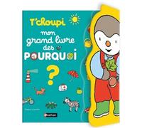 T'choupi Mon grand livre des POURQUOI - Thierry Courtin - Nathan - cartonné - Document jeunesse