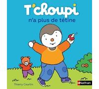 ÉDITIONS NATHAN-Le livre " T'choupi n'a plus de tetine " aux Éditions Nathan